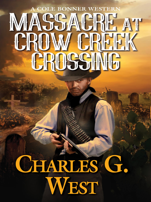 Title details for Massacre at Crow Creek Crossing by Charles G. West - Available